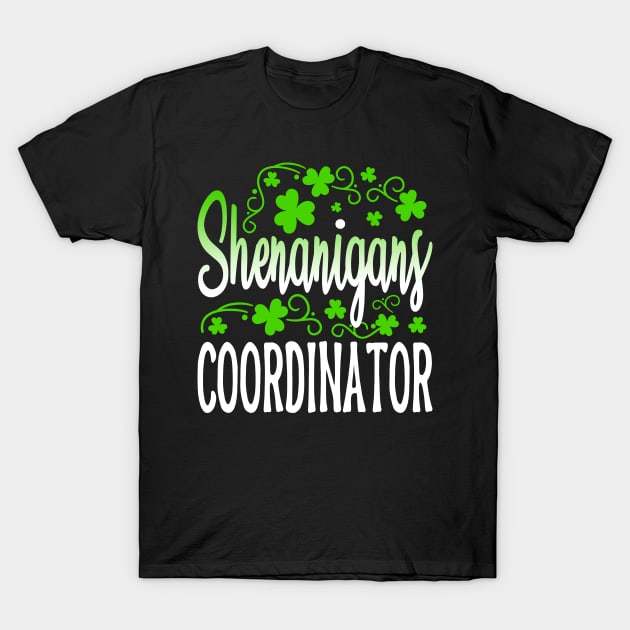 Shenanigans Coordinator St Patricks Day Teacher T-Shirt by chibi.kid